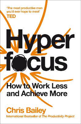 Hyperfocus: How to Work Less and Achieve More - 9781509866137